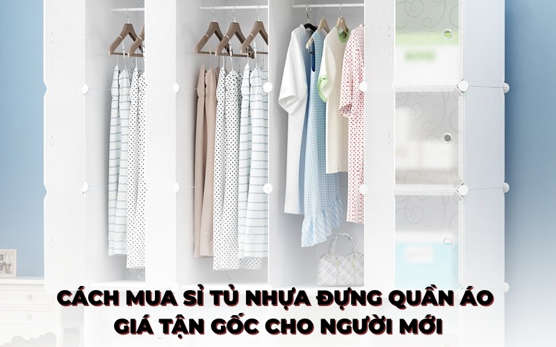 cách mua sỉ tủ nhựa đựng quần áo