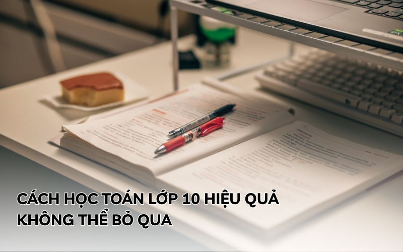cách học toán lớp 10 hiệu quả
